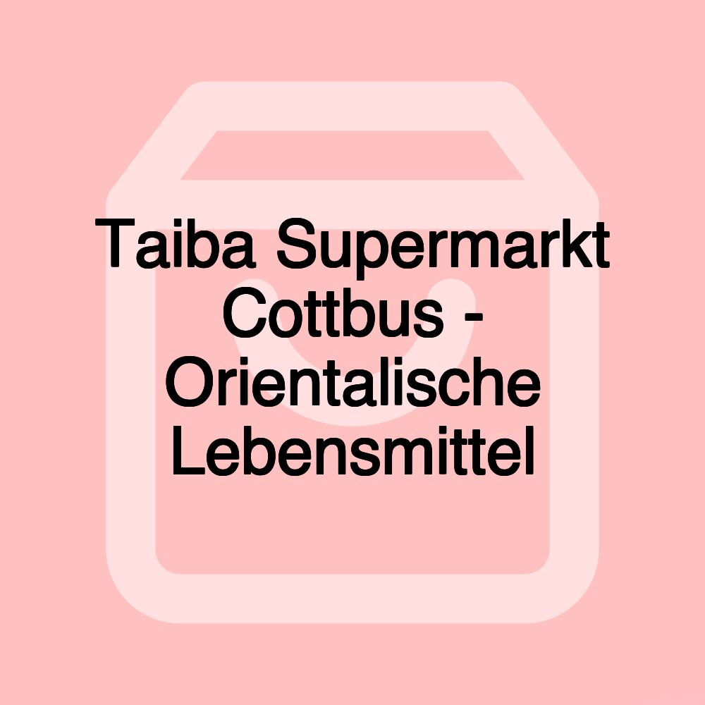 Taiba Supermarkt Cottbus - Orientalische Lebensmittel Taiba Supermarkt Cottbus - Orientalische Lebensmittel