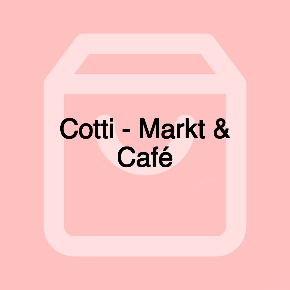Cotti - Markt & Café