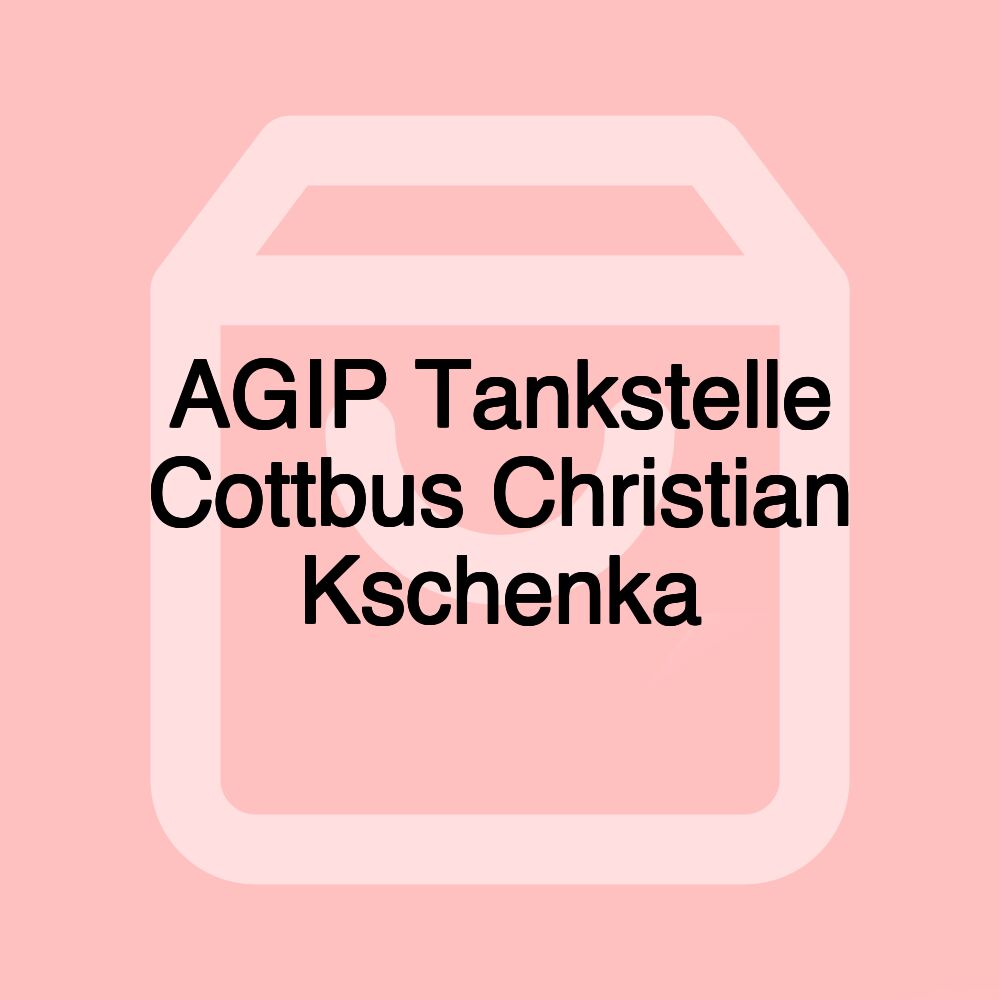 AGIP Tankstelle Cottbus Christian Kschenka AGIP Tankstelle Cottbus Christian Kschenka