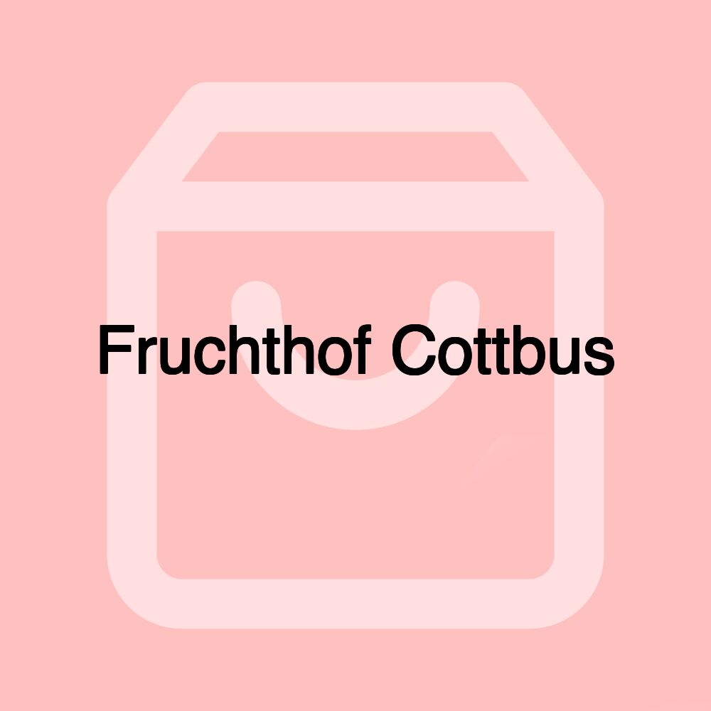 Fruchthof Cottbus Fruchthof Cottbus
