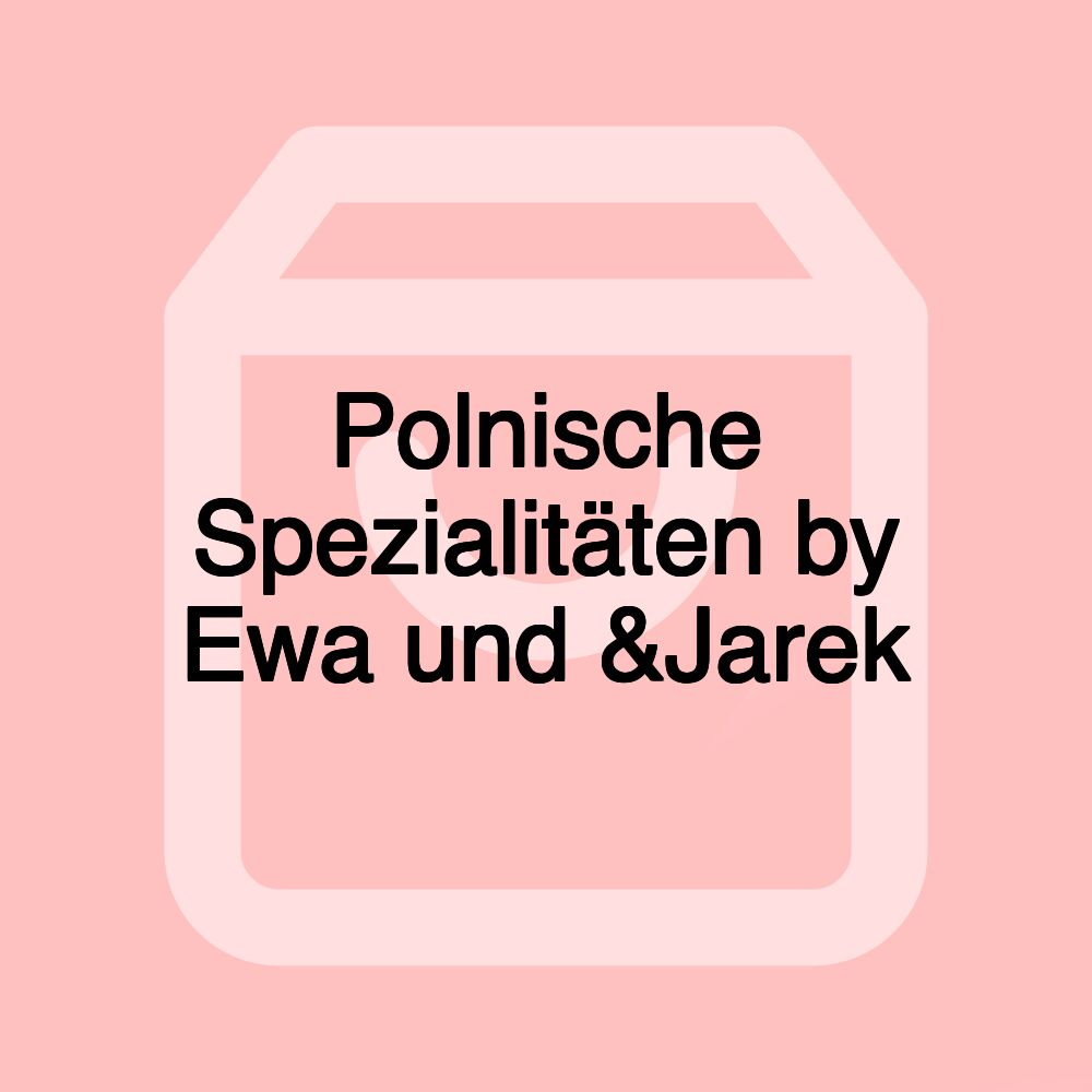Polnische Spezialitäten by Ewa und &Jarek