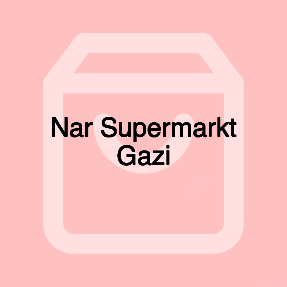 Nar Supermarkt Gazi