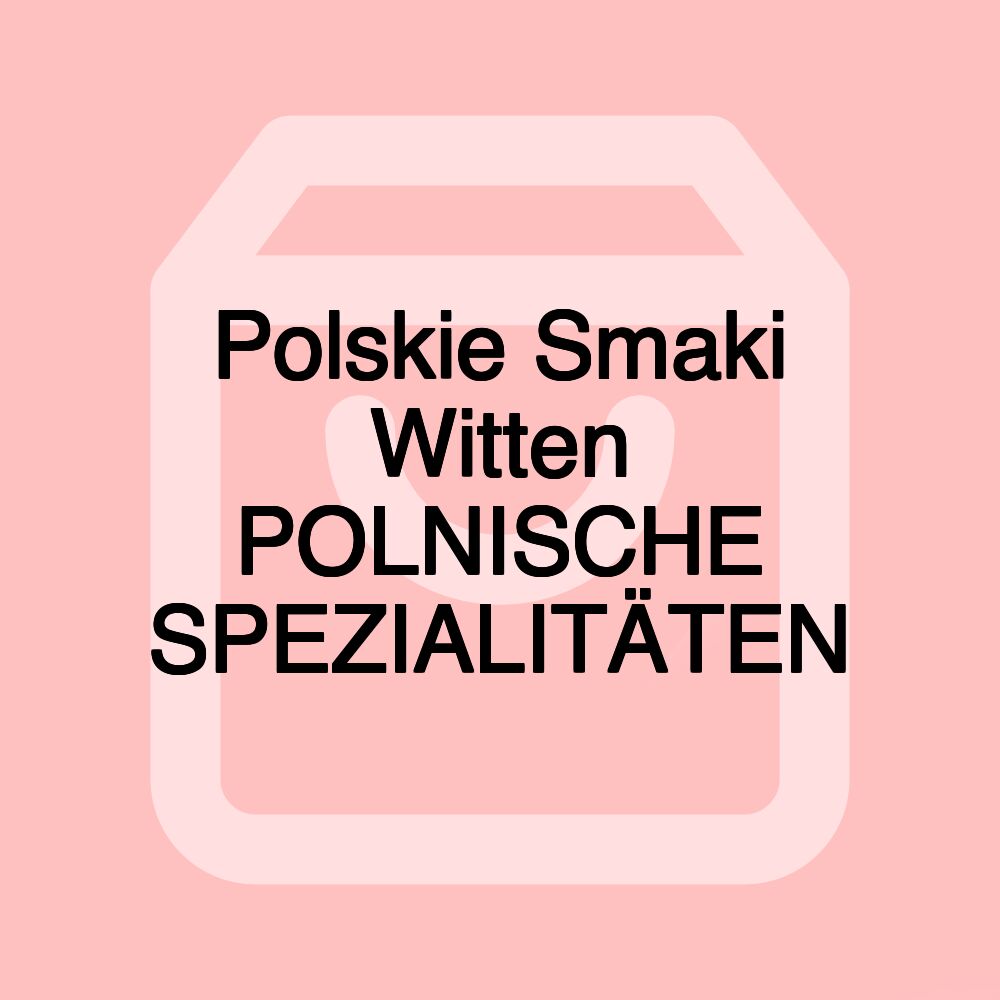 Polskie Smaki Witten POLNISCHE SPEZIALITÄTEN