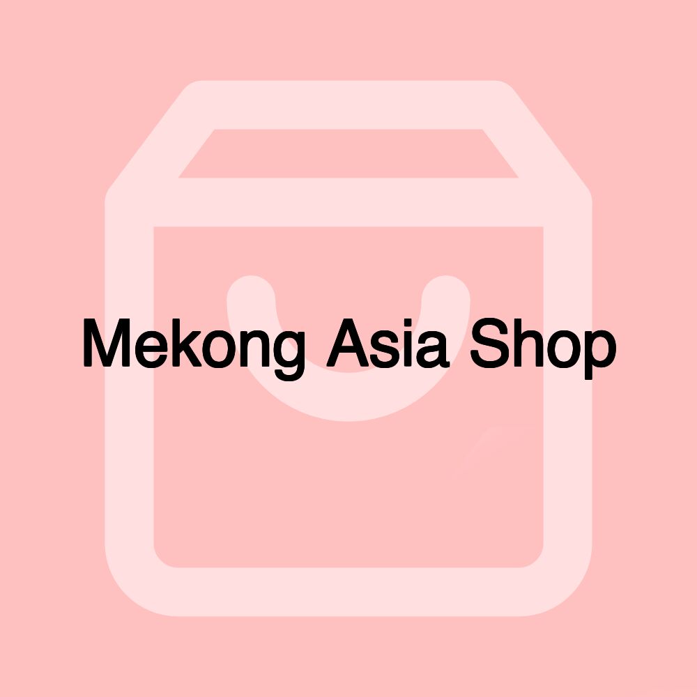 Mekong Asia Shop Mekong Asia Shop