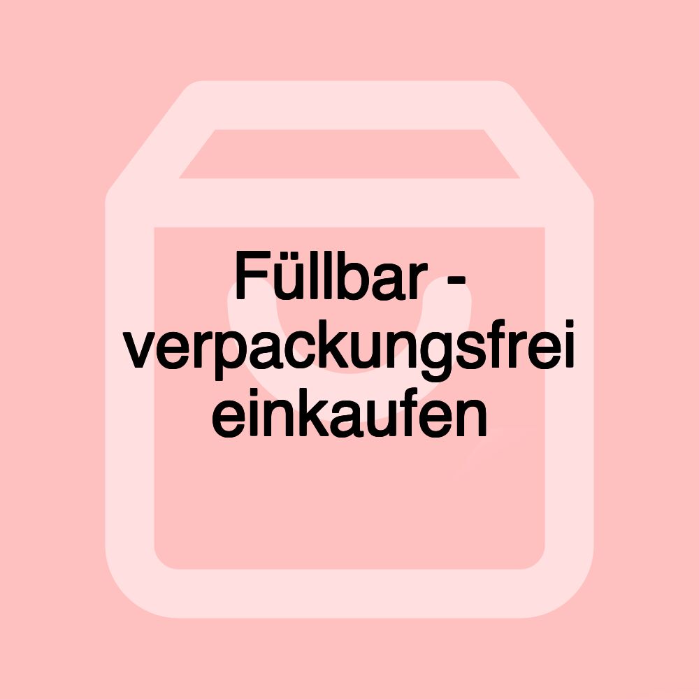 Füllbar - verpackungsfrei einkaufen Füllbar - verpackungsfrei einkaufen