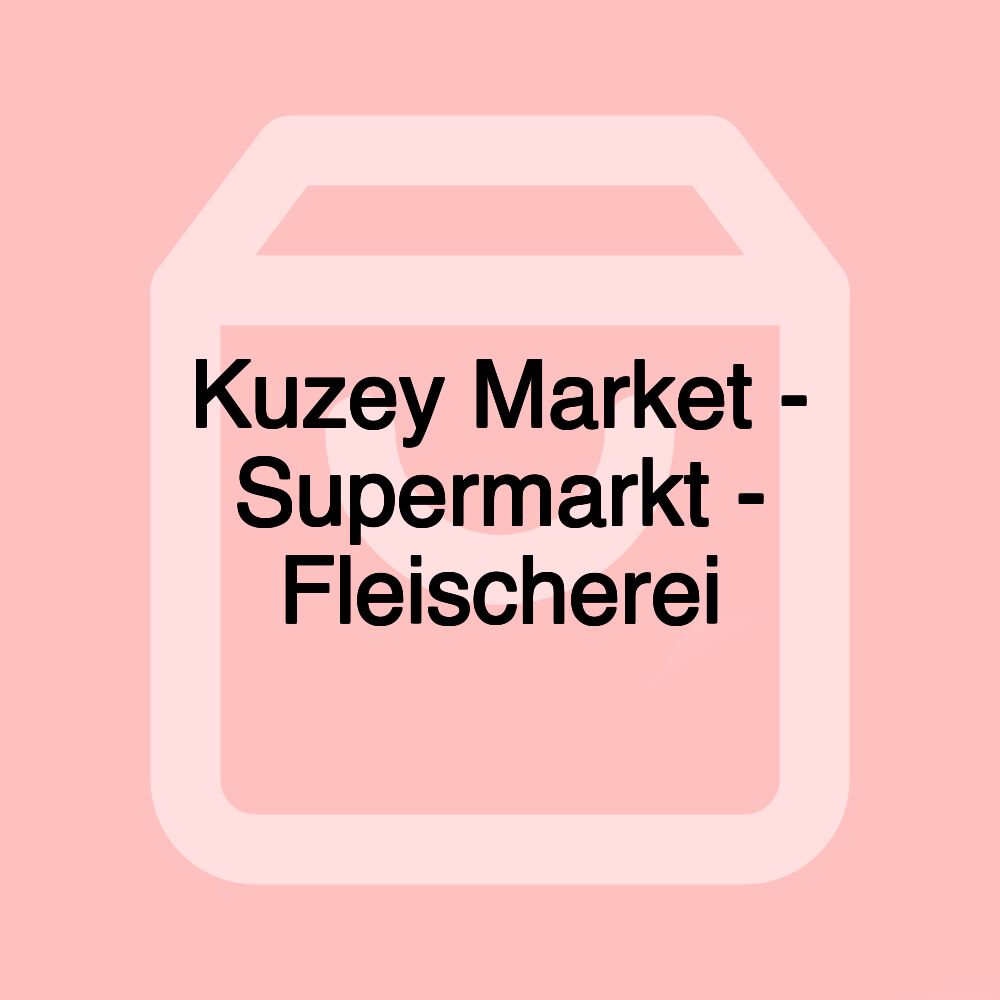 Kuzey Market - Supermarkt - Fleischerei