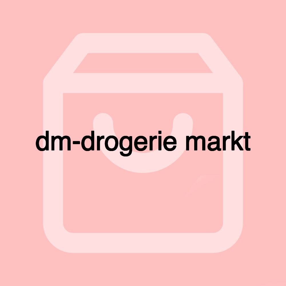 dm-drogerie markt dm-drogerie markt