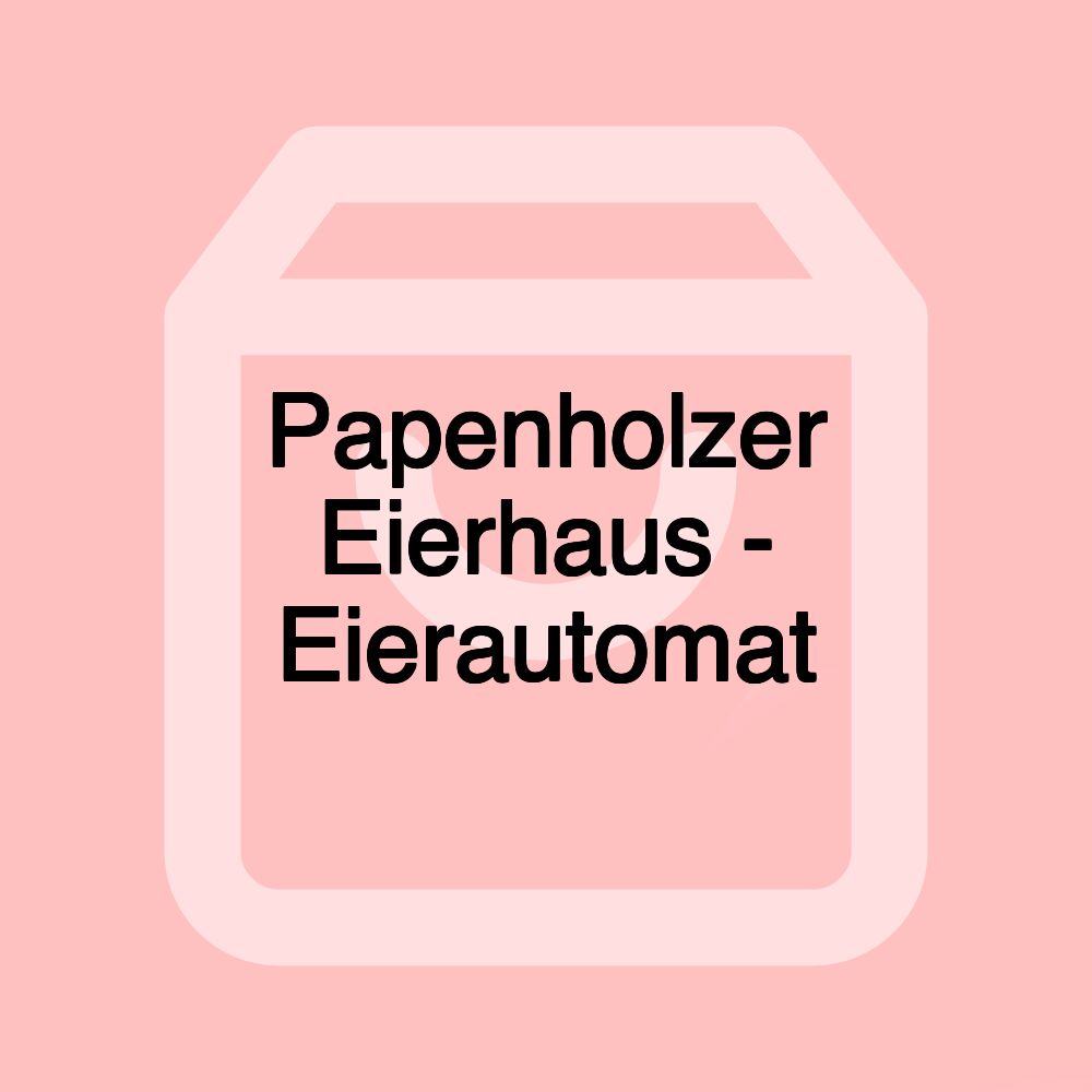 Papenholzer Eierhaus - Eierautomat