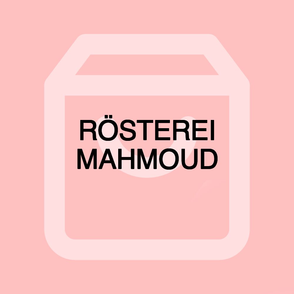 RÖSTEREI MAHMOUD