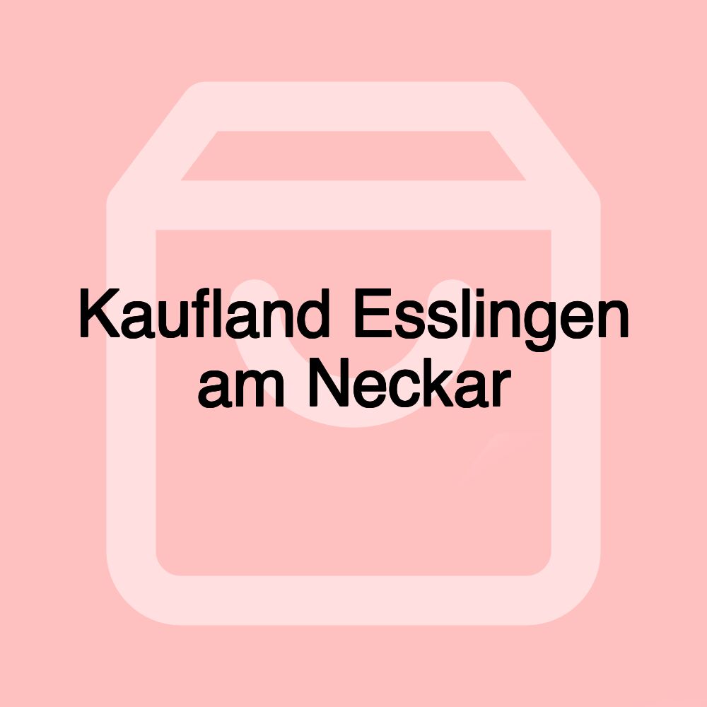 Kaufland Esslingen am Neckar
