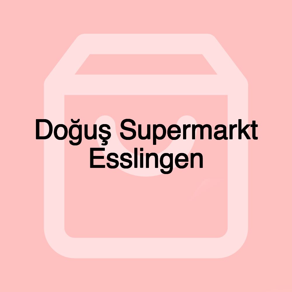 Doğuş Supermarkt Esslingen