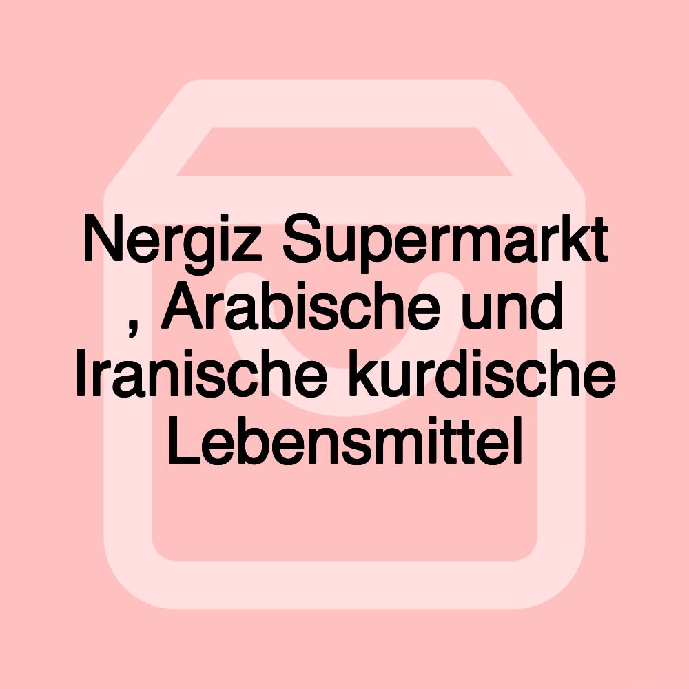 Nergiz Supermarkt , Arabische und Iranische kurdische Lebensmittel Nergiz Supermarkt , Arabische und Iranische kurdische Lebensmittel
