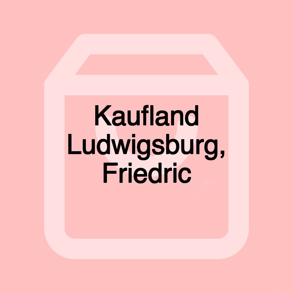 Kaufland Ludwigsburg, Friedric