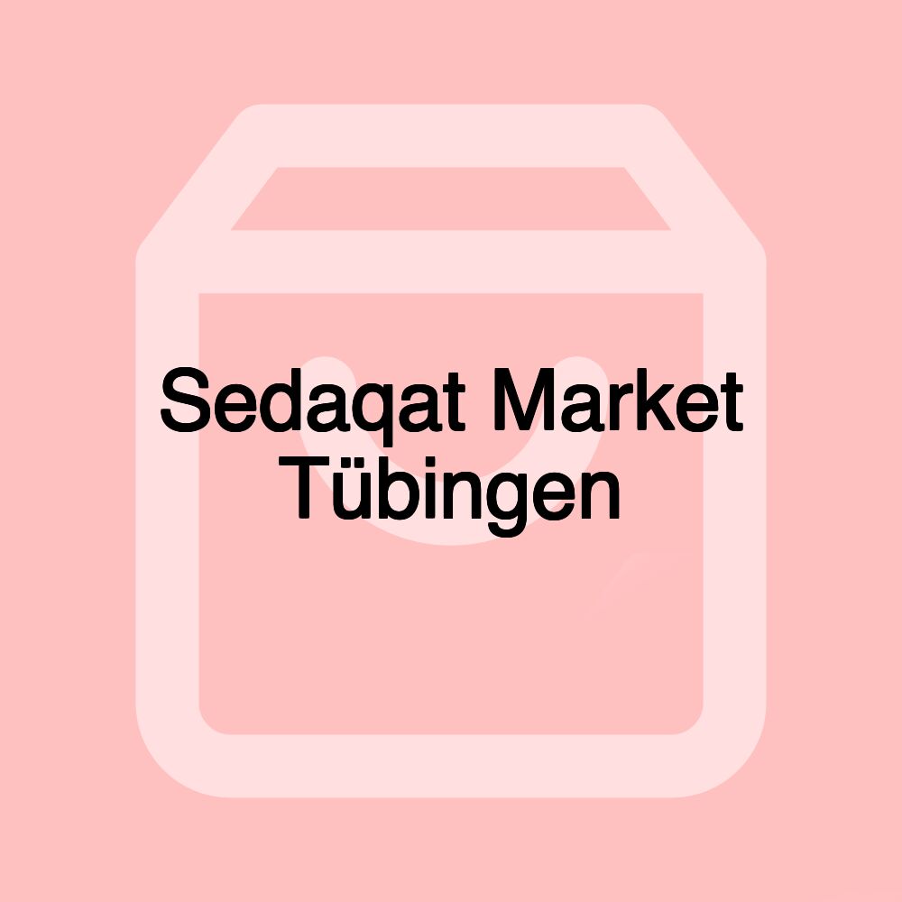 Sedaqat Market Tübingen Sedaqat Market Tübingen