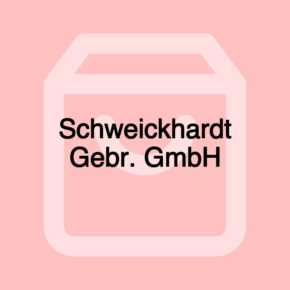 Schweickhardt Gebr. GmbH Schweickhardt Gebr. GmbH