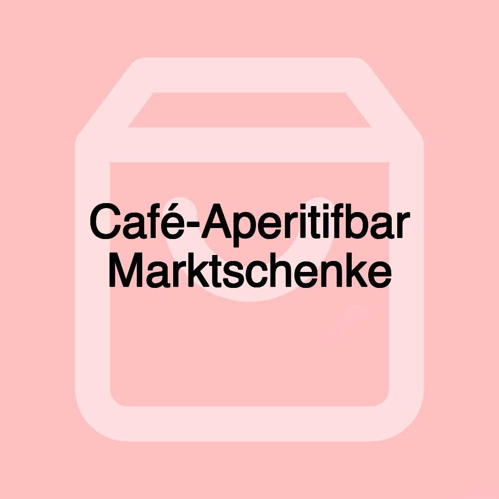 Café-Aperitifbar Marktschenke Café-Aperitifbar Marktschenke