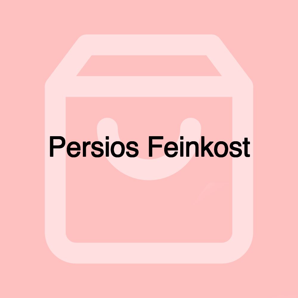 Persios Feinkost