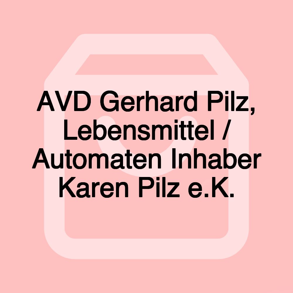 AVD Gerhard Pilz, Lebensmittel / Automaten Inhaber Karen Pilz e.K. AVD Gerhard Pilz, Lebensmittel / Automaten Inhaber Karen Pilz e.K.