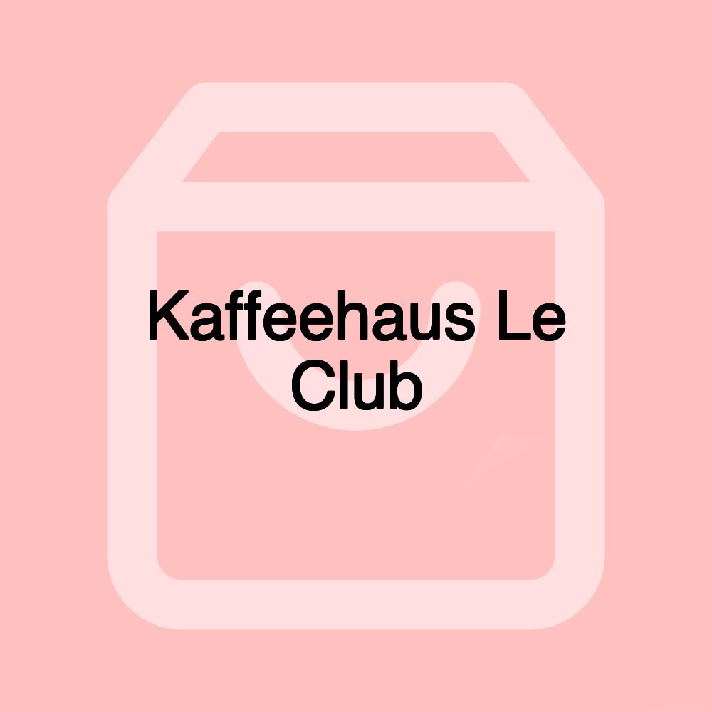 Kaffeehaus Le Club