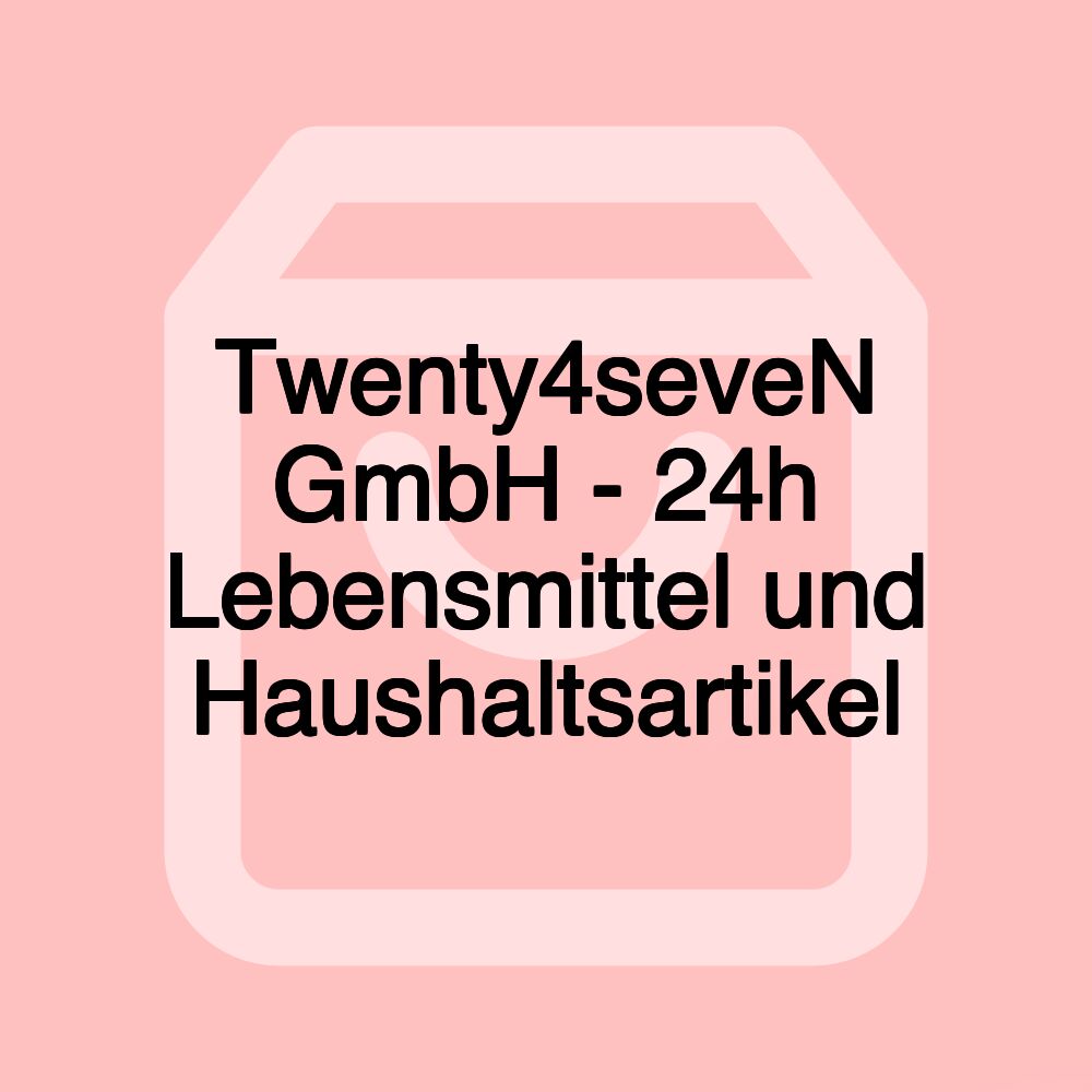 Twenty4seveN GmbH - 24h Lebensmittel und Haushaltsartikel
