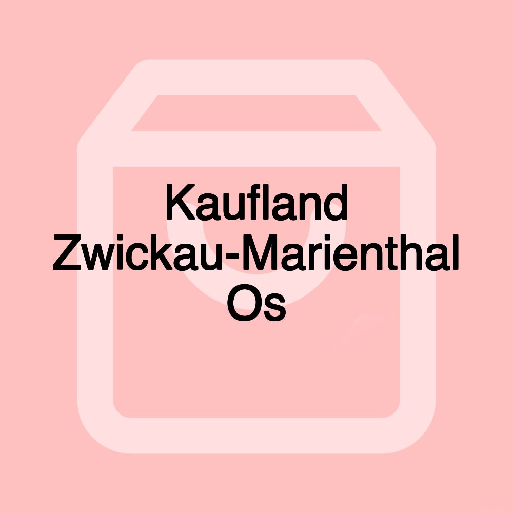 Kaufland Zwickau-Marienthal Ost