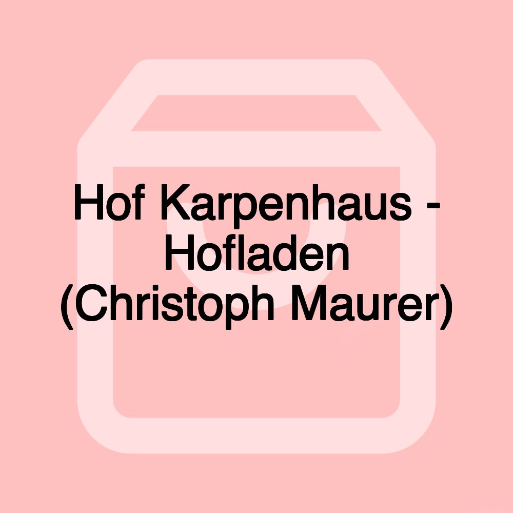 Hof Karpenhaus - Hofladen (Christoph Maurer)
