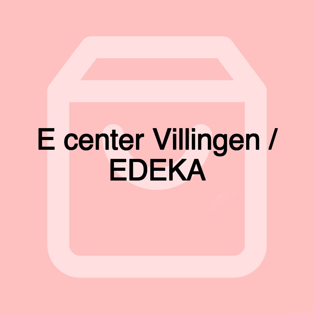 E center Villingen / EDEKA E center Villingen / EDEKA