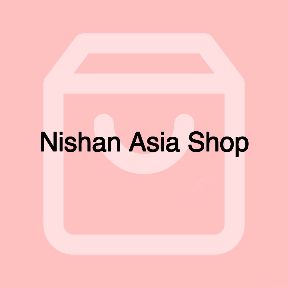 Nishan Asia Shop