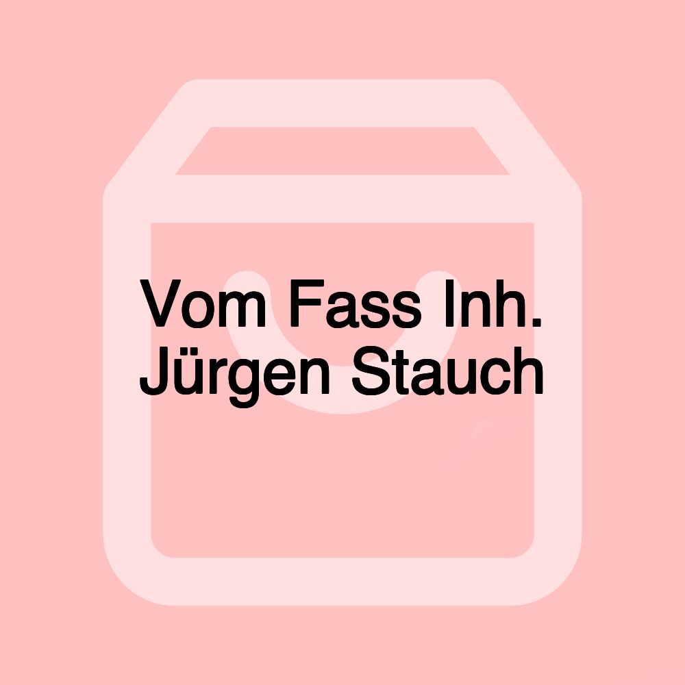 Vom Fass Inh. Jürgen Stauch