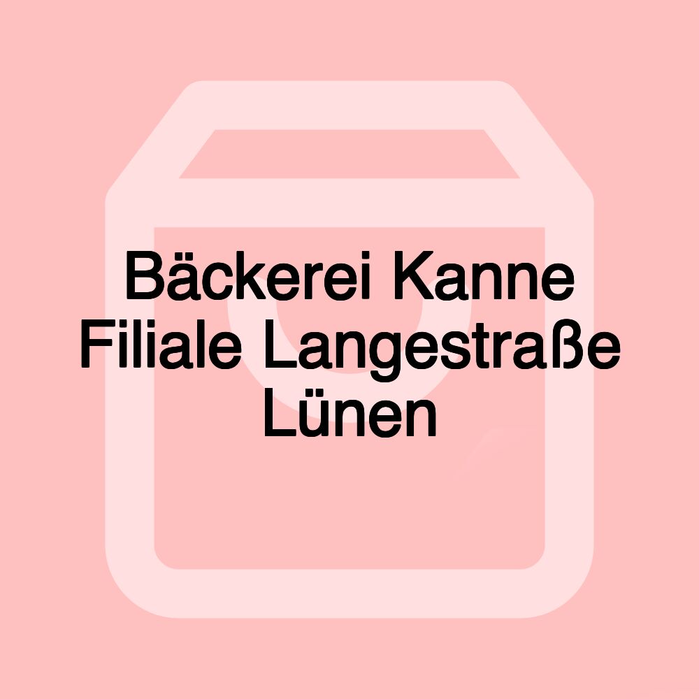 Bäckerei Kanne Filiale Langestraße Lünen Bäckerei Kanne Filiale Langestraße Lünen
