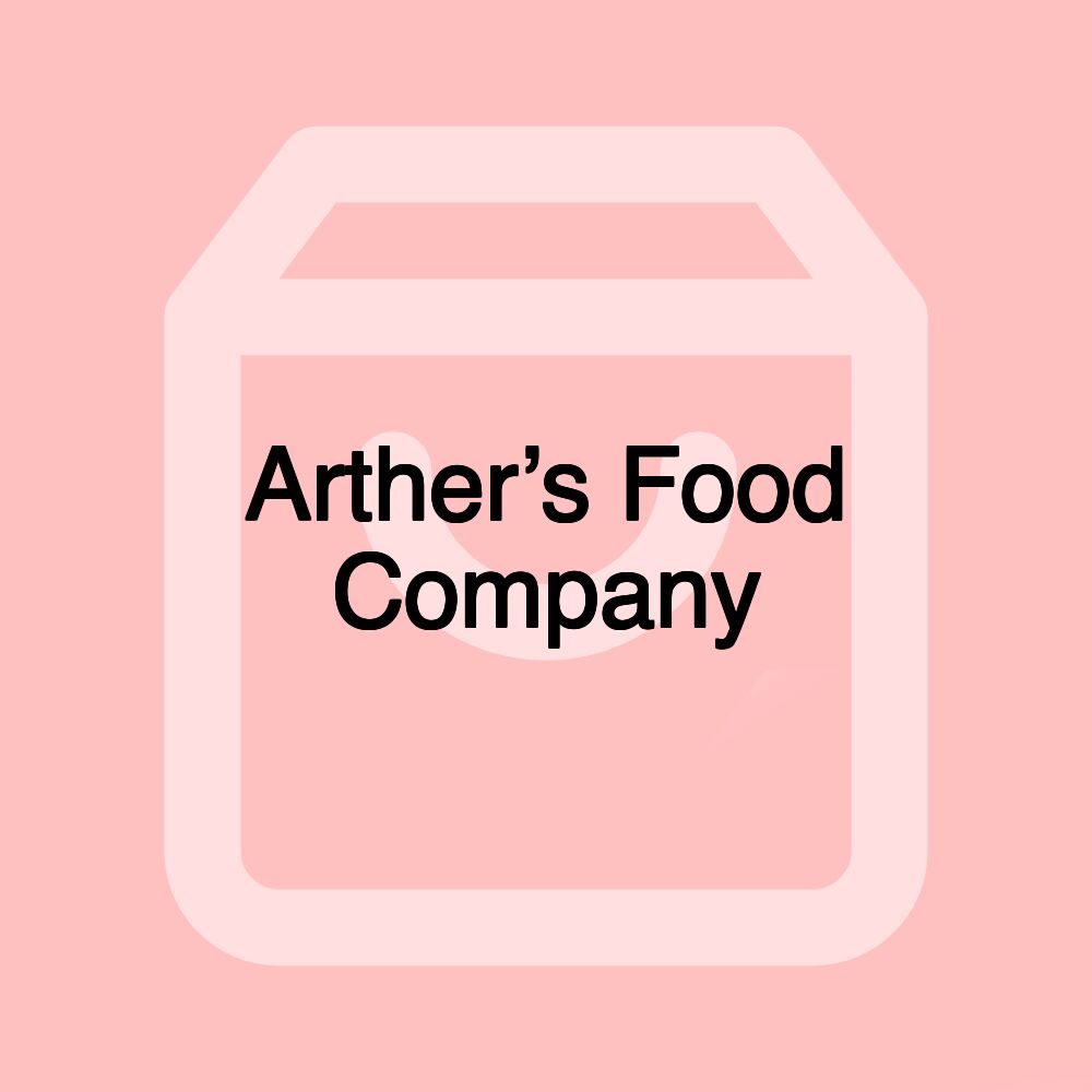 Arther’s Food Company Arther’s Food Company