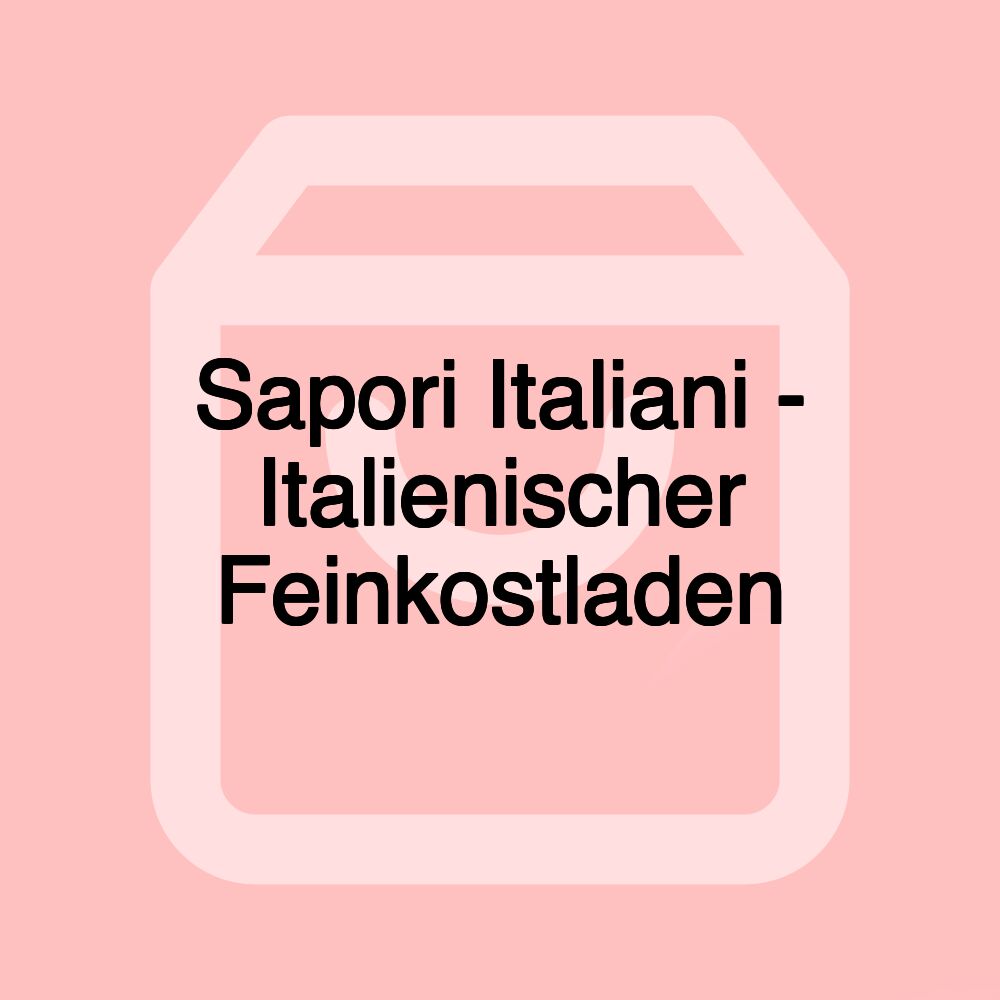 Sapori Italiani - Italienischer Feinkostladen