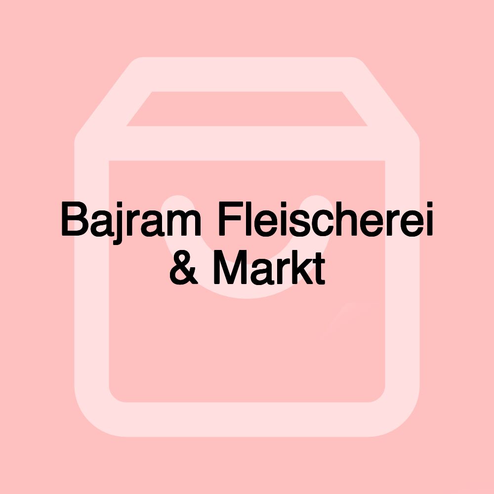 Bajram Fleischerei & Markt