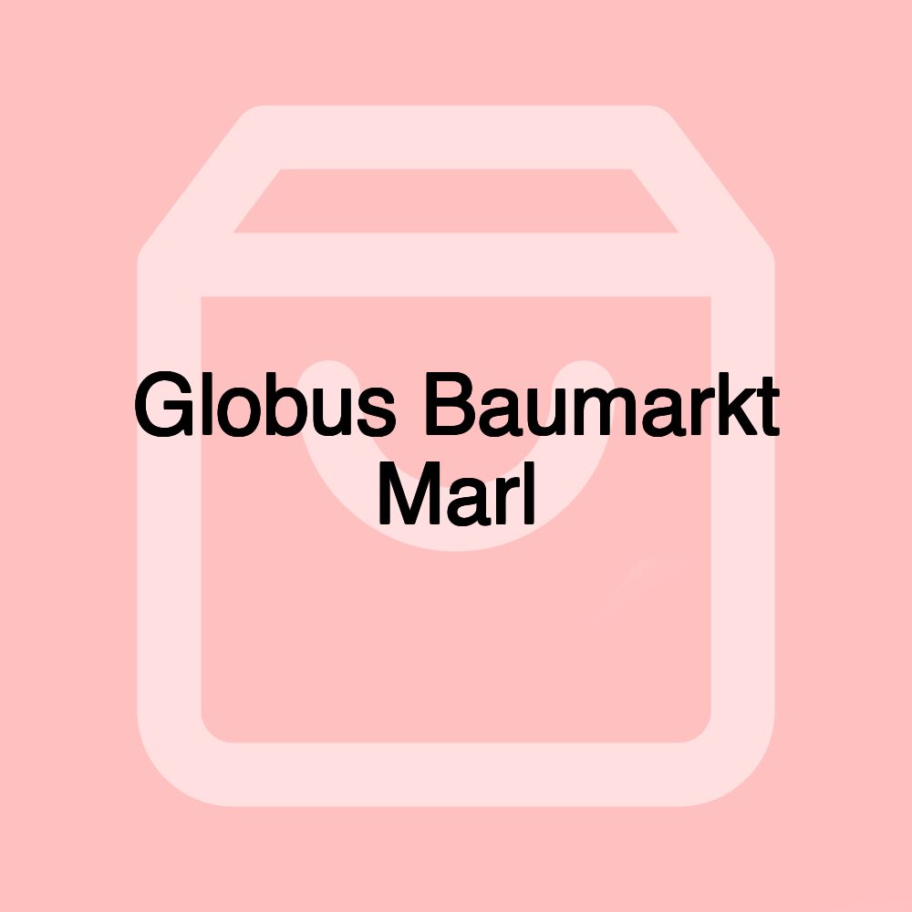 Globus Baumarkt Marl Globus Baumarkt Marl
