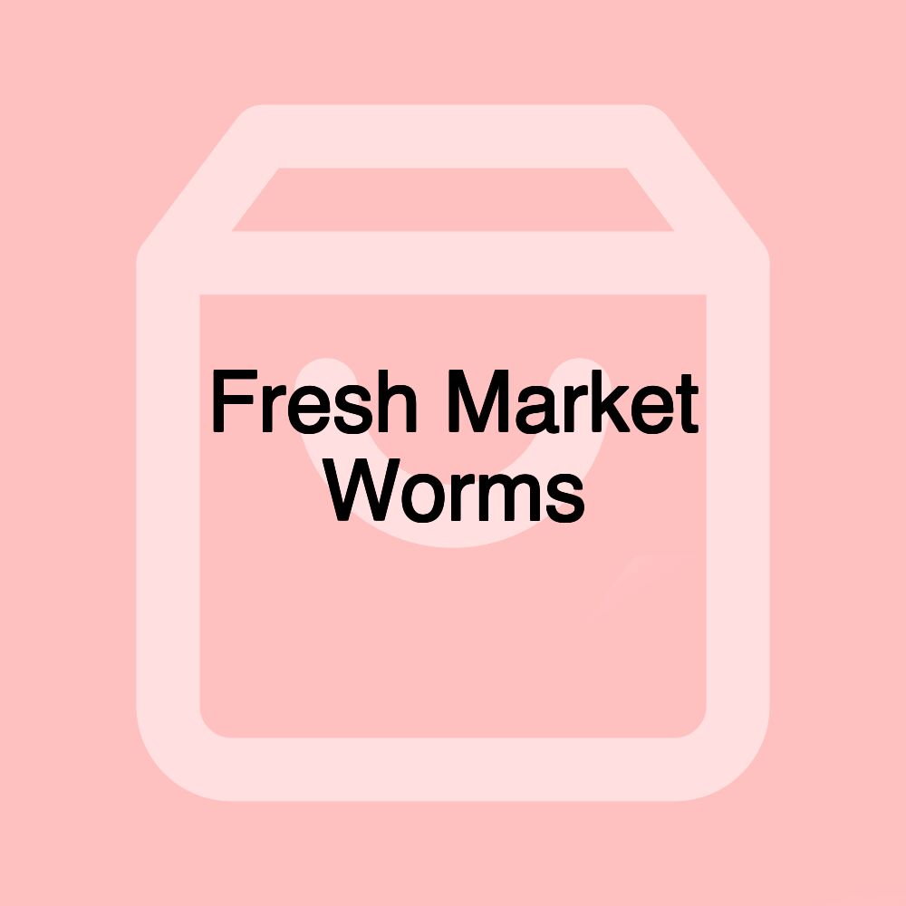 Fresh Market Worms