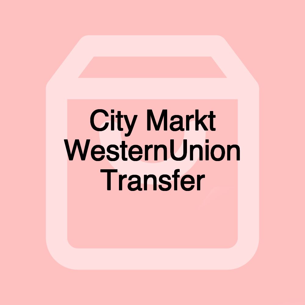 City Markt WesternUnion Transfer