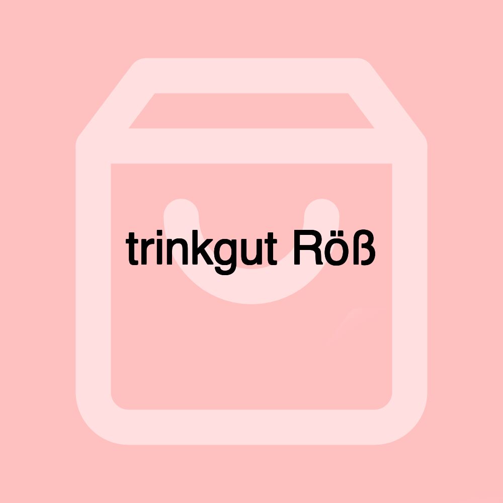 trinkgut Röß