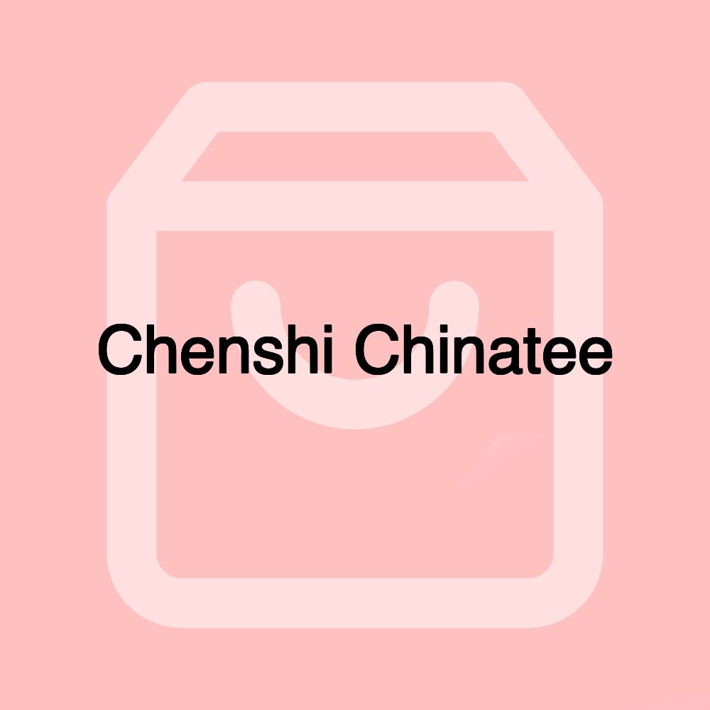 Chenshi Chinatee