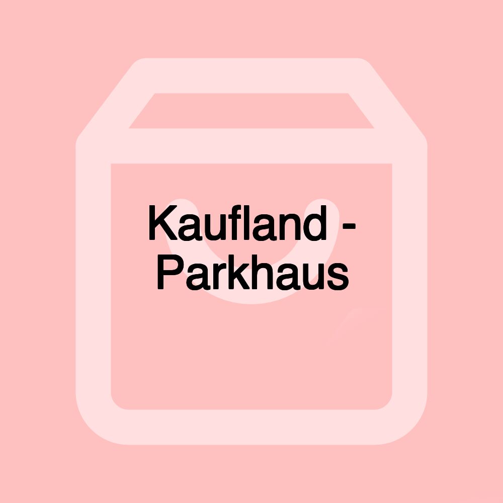 Kaufland - Parkhaus