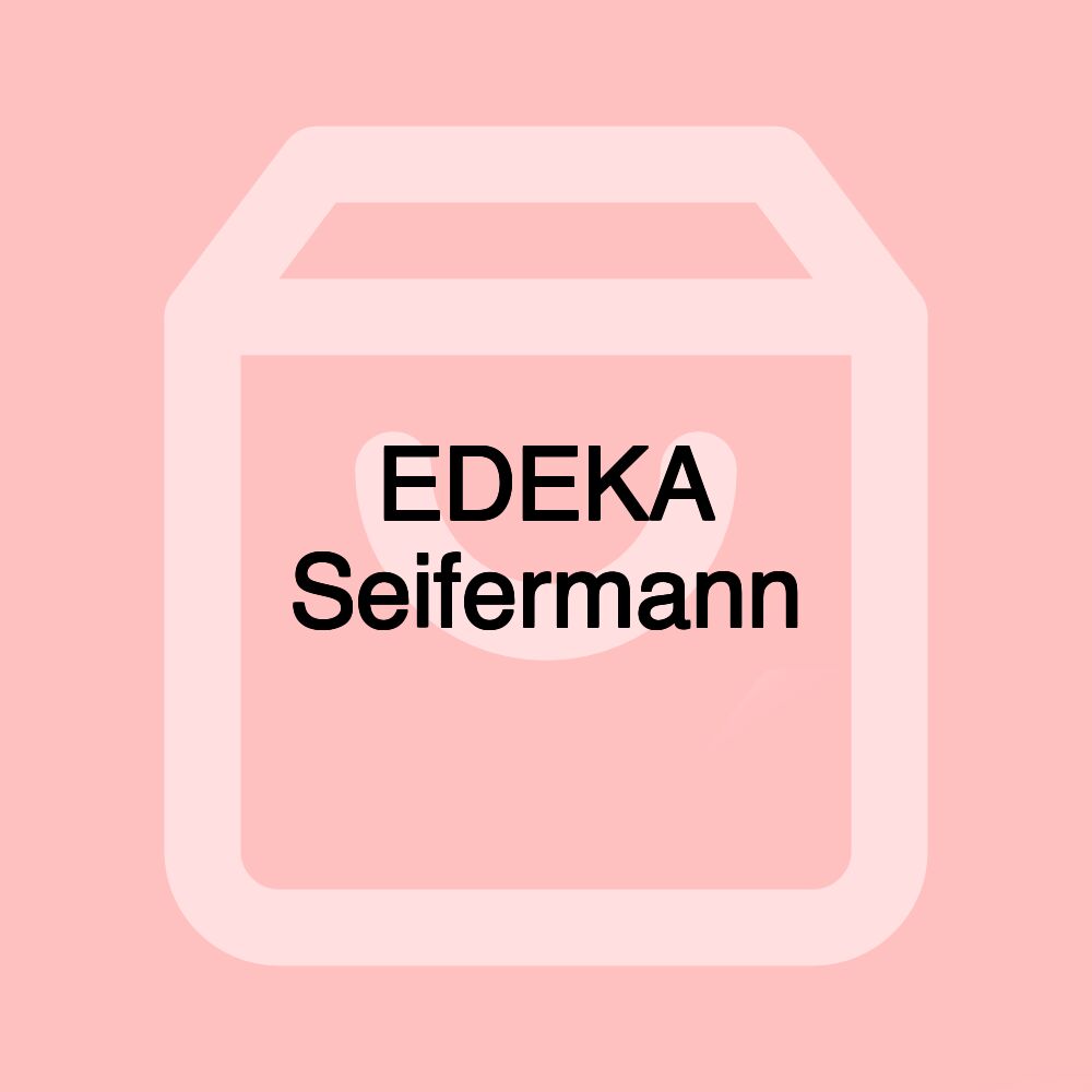 EDEKA Seifermann