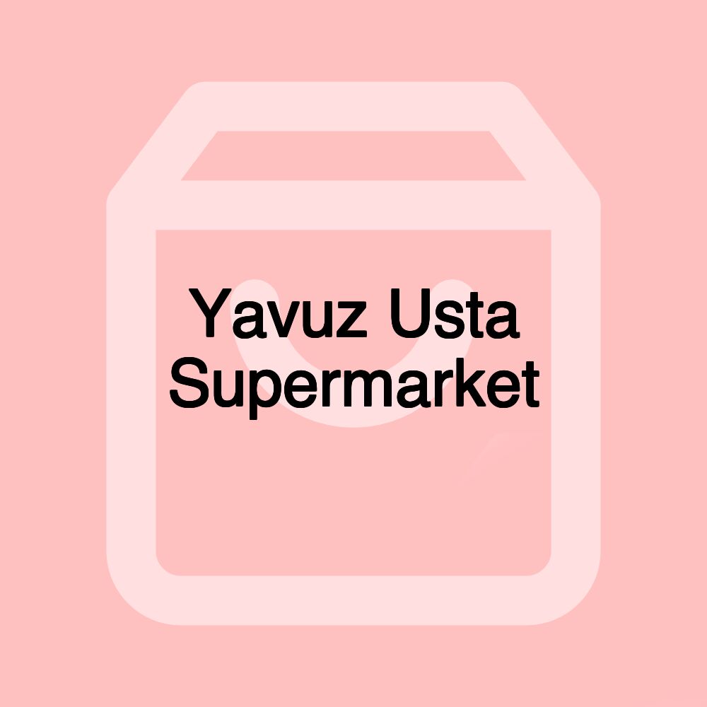 Yavuz Usta Supermarket