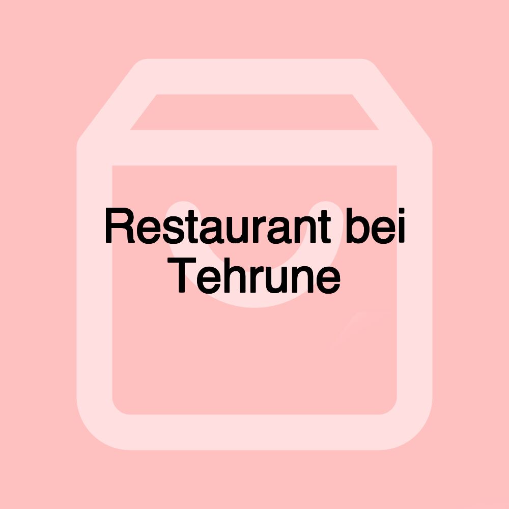 Restaurant bei Tehrune