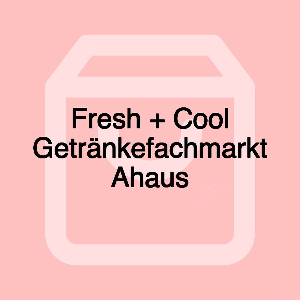 Fresh + Cool Getränkefachmarkt Ahaus