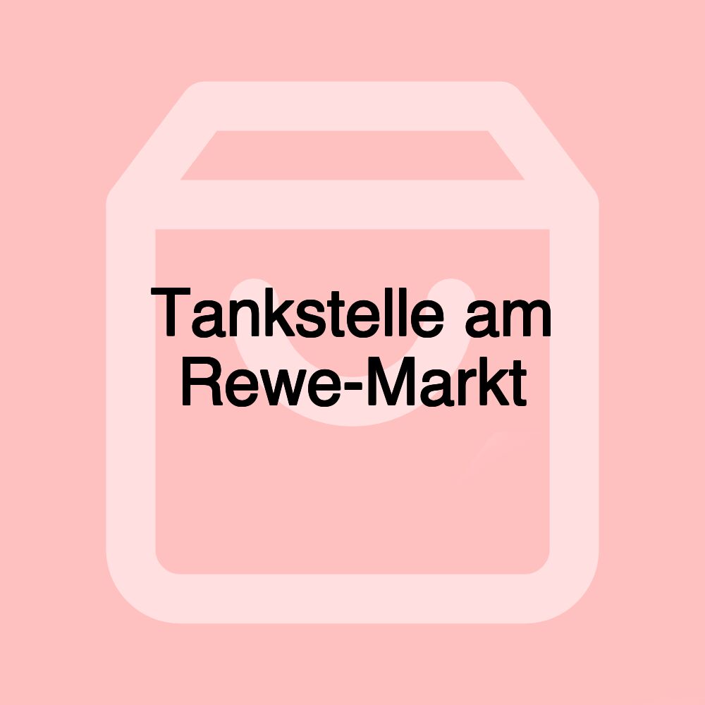 Tankstelle am Rewe-Markt Tankstelle am Rewe-Markt