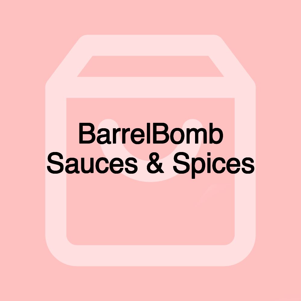 BarrelBomb Sauces & Spices BarrelBomb Sauces & Spices