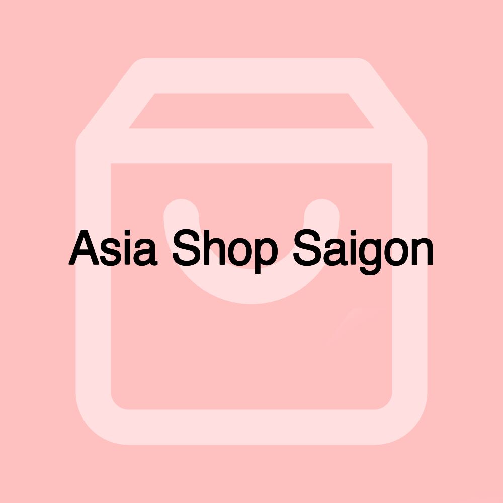 Asia Shop Saigon Asia Shop Saigon