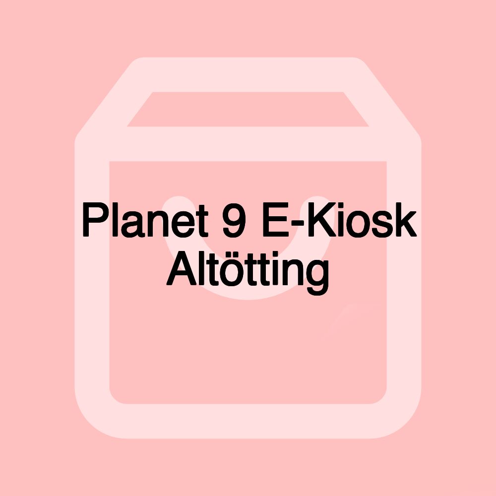 Planet 9 E-Kiosk Altötting