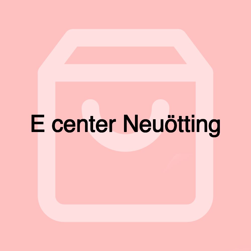 E center Neuötting