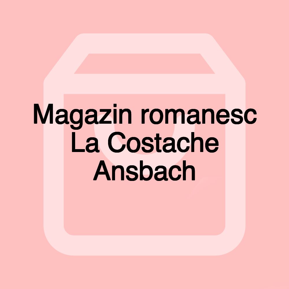 Magazin romanesc La Costache Ansbach Magazin romanesc La Costache Ansbach