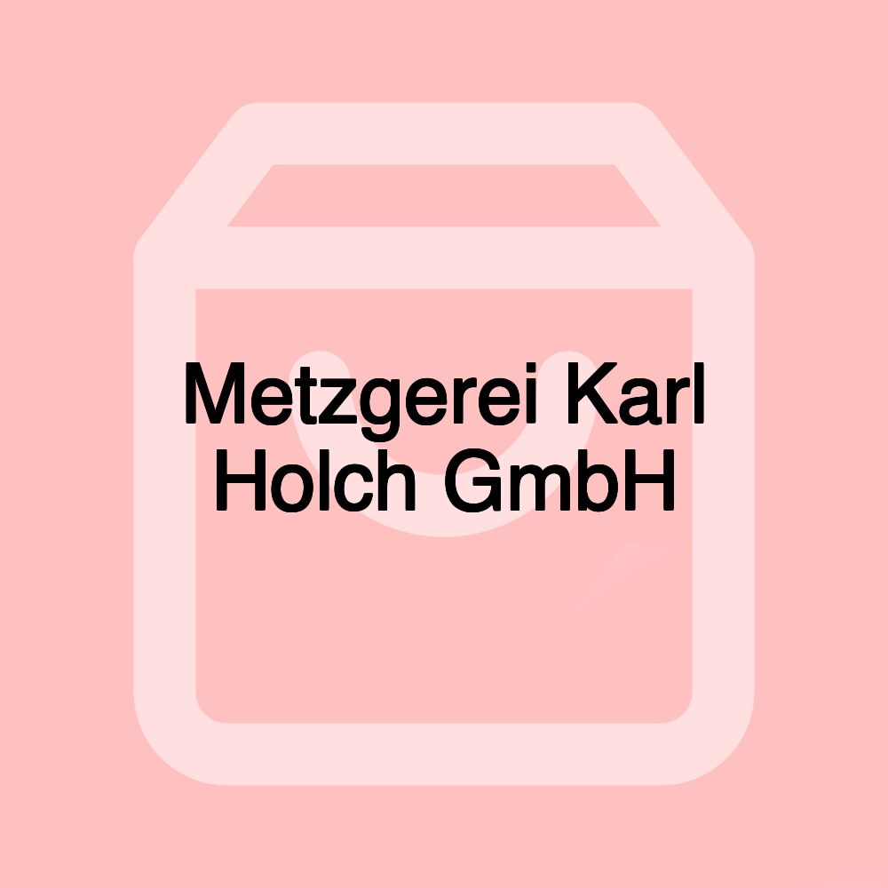 Metzgerei Karl Holch GmbH